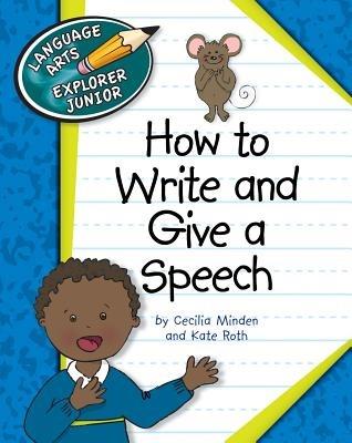 How to Write and Give a Speech - Cecilia Minden,Kate Roth - cover