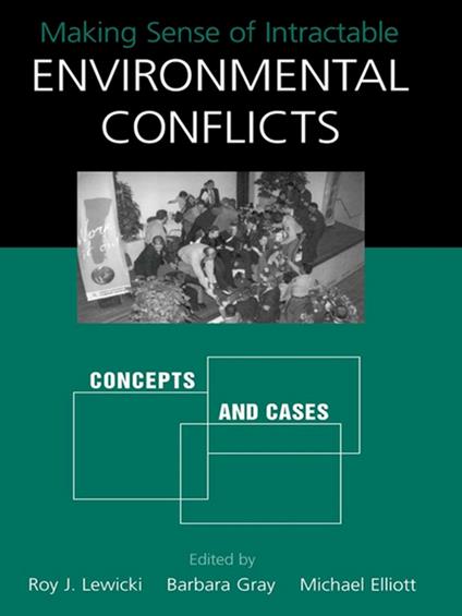 Making Sense of Intractable Environmental Conflicts