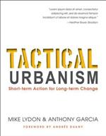 Tactical Urbanism: Short-term Action for Long-term Change