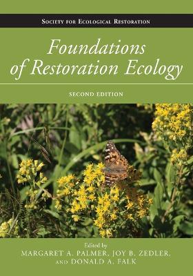 Foundations of Restoration Ecology - Margaret A. Palmer,Joy B. Zedler,Donald A. Falk - cover