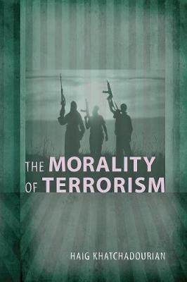 The Morality of Terrorism - Haig A Khatchadourian - cover