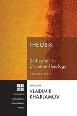 Theosis: Deification in Christian Theology, Volume 2