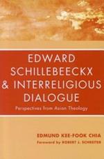Edward Schillebeeckx and Interreligious Dialogue: Perspectives from Asian Theology