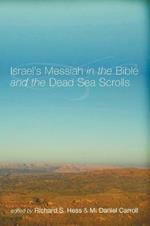 Israel's Messiah in the Bible and the Dead Sea Scrolls