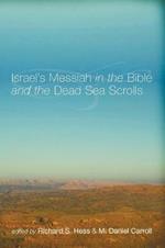 Israel's Messiah in the Bible and the Dead Sea Scrolls