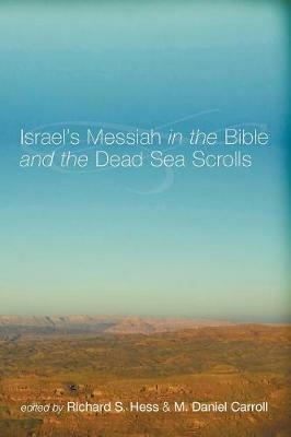 Israel's Messiah in the Bible and the Dead Sea Scrolls - cover