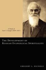 The Development of Russian Evangelical Spirituality: A Study of Ivan V. Kargel (18491937)