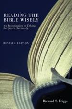Reading the Bible Wisely: An Introduction to Taking Scripture Seriously