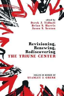Revisioning, Renewing, Rediscovering the Triune Center - cover