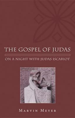 The Gospel of Judas: On a Night with Judas Iscariot - Marvin W. Meyer - cover