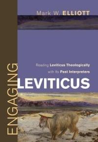 Engaging Leviticus: Reading Leviticus Theologically with Its Past Interpreters - Mark W. Elliott - cover