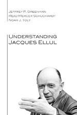 Understanding Jacques Ellul