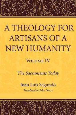 A Theology for Artisans of a New Humanity, Volume 4 - Juan Luis Sj Segundo - cover