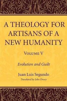 A Theology for Artisans of a New Humanity, Volume 5 - Juan Luis Sj Segundo - cover