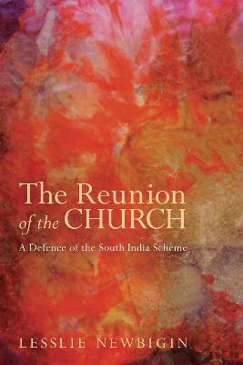 The Reunion of the Church, Revised Edition - Lesslie Newbigin - cover