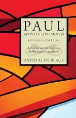 Paul, Apostle of Weakness: Astheneia and Its Cognates in the Pauline Literature