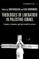 Theologies of Liberation in Palestine-Israel: Indigenous, Contextual, and Postcolonial Perspectives - cover