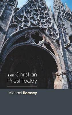 Christian Priest Today (New, Revised) - Michael Ramsey - cover