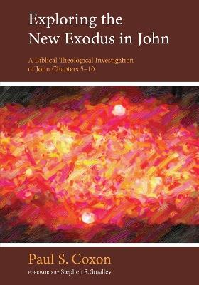 Exploring the New Exodus in John - Paul S Coxon - cover