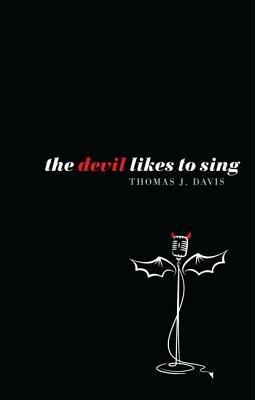 The Devil Likes to Sing - Thomas J Davis - cover