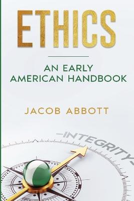 Ethics: An Early American Handbook - Jacob Abbott - cover