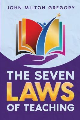The Seven Laws of Teaching - John Milton Gregory - cover