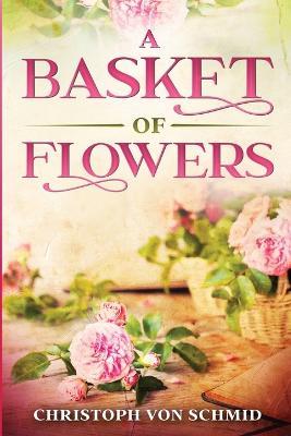 A Basket of Flowers: Illustrated Edition - Christoph Von Schmid - cover