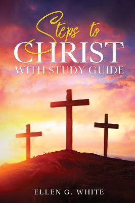 Steps to Christ: With Study Guide - Ellen G White - cover