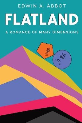 Flatland: A Romance of Many Dimensions (By a Square) - Edwin A Abbott - cover