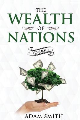 The Wealth of Nations Volume 1 (Books 1-3): Annotated - Adam Smith - cover
