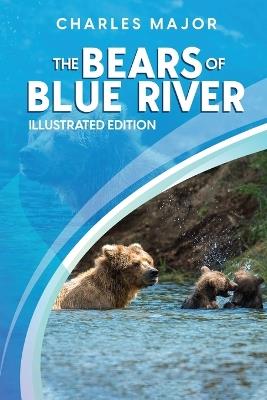 The Bears of Blue River: Illustrated - Charles Major - cover