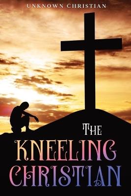The Kneeling Christian: Annotated - Unknown Christian - cover