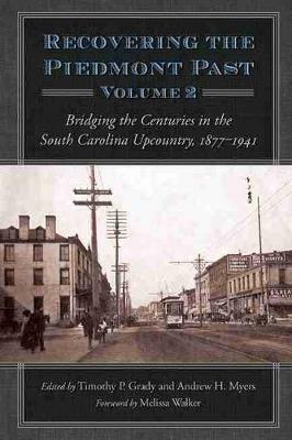 Recovering the Piedmont Past, Volume  2: Bridging the Centuries in the South Carolina Upcountry, 1877–1941 - cover