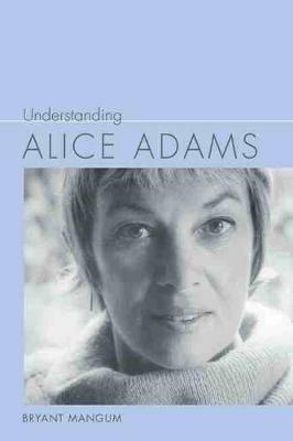 Understanding Alice Adams - Bryant Mangum - cover