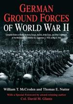 German Ground Forces of World War II: Complete Orders of Battle for Army Groups, Armies, Army Corps, and Other Commands of the Wehrmacht and Waffen Ss, September 1, 1939, to May 8, 1945