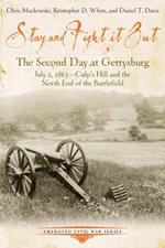 Stay and Fight it out: The Second Day at Gettysburg, July 2, 1863, Culp’s Hill and the North End of the Battlefield
