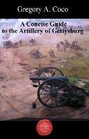 A Concise Guide to the Artillery at Gettysburg - cover