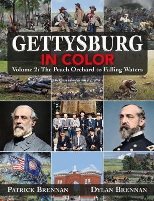Gettysburg in Color: Volume 2: The Peach Orchard to Falling Waters - Patrick Brennan,Dylan Brennan - cover