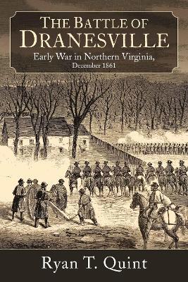 The Battle of Dranesville: Early War in Northern Virginia, December 1861 - Ryan Quint - cover