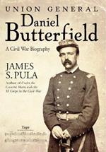 Major General Daniel Butterfield: A Civil War Biography