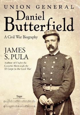 Major General Daniel Butterfield: A Civil War Biography - James Pula - cover