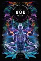 The God Molecule: 50-MeO-DMT and the Spiritual Path to Divine Light