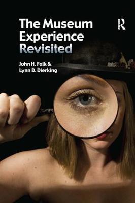 The Museum Experience Revisited - John H Falk,Lynn D Dierking - cover