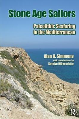 Stone Age Sailors: Paleolithic Seafaring in the Mediterranean - Alan H Simmons - cover