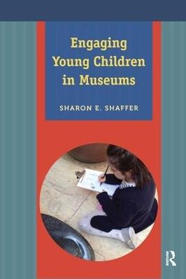 Engaging Young Children in Museums - Sharon E Shaffer - cover