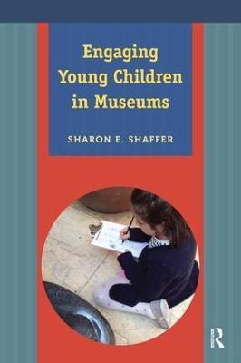 Engaging Young Children in Museums - Sharon E Shaffer - cover