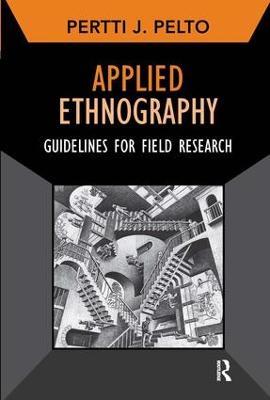 Applied Ethnography: Guidelines for Field Research - Pertti J Pelto - cover