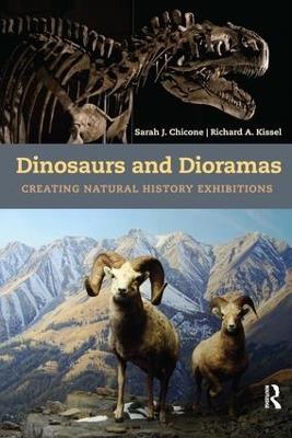 Dinosaurs and Dioramas: Creating Natural History Exhibitions - Sarah J Chicone,Richard A Kissel - cover