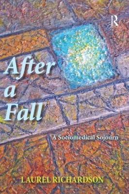 After a Fall: A Sociomedical Sojourn - Laurel Richardson - cover