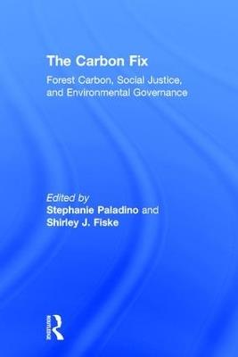 The Carbon Fix: Forest Carbon, Social Justice, and Environmental Governance - cover